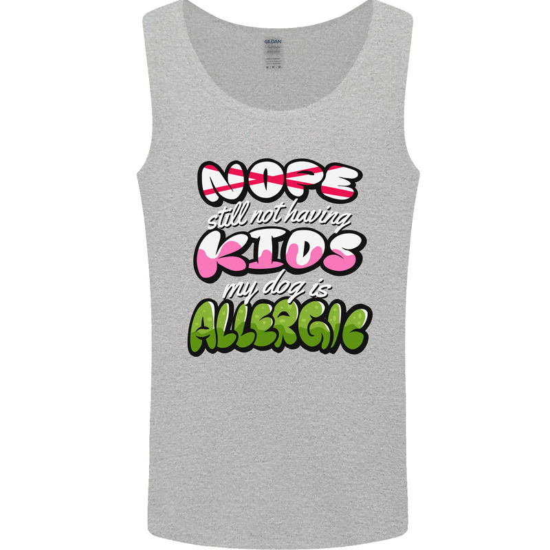 Not Having Kids the Dog is Allergic Funny Mens Vest Tank Top Sports Grey