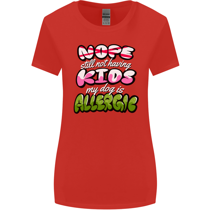 Not Having Kids the Dog is Allergic Funny Womens Wider Cut T-Shirt Red