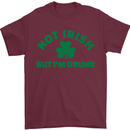 Not Irish but Im Drunk St Patricks Day Beer Mens T-Shirt Cotton Gildan Maroon