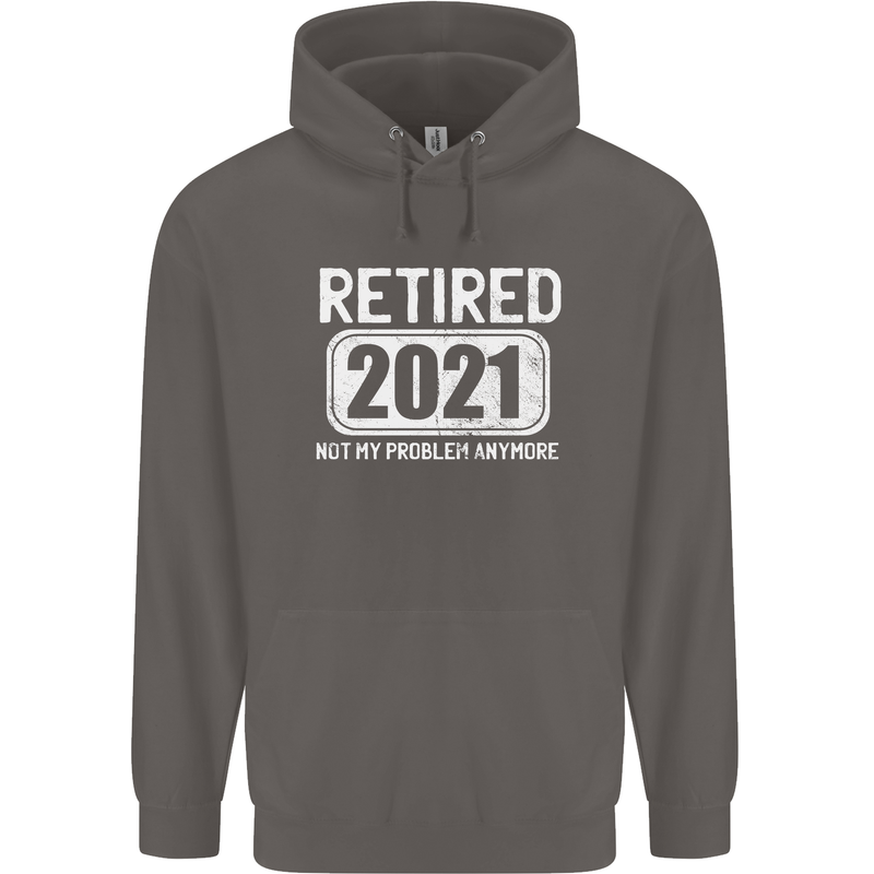 Not My Problem 2021 Retirement Retired Mens 80% Cotton Hoodie Charcoal