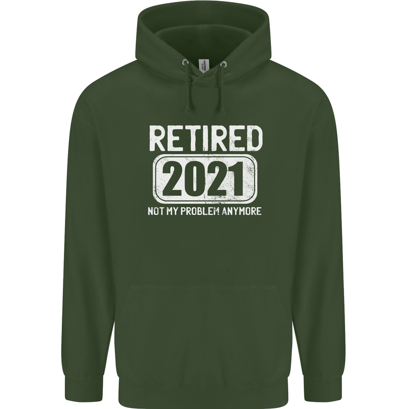 Not My Problem 2021 Retirement Retired Mens 80% Cotton Hoodie Forest Green
