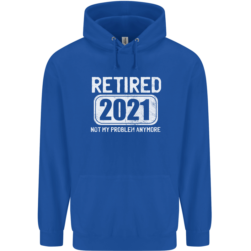Not My Problem 2021 Retirement Retired Mens 80% Cotton Hoodie Royal Blue