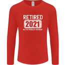 Not My Problem 2021 Retirement Retired Mens Long Sleeve T-Shirt Red