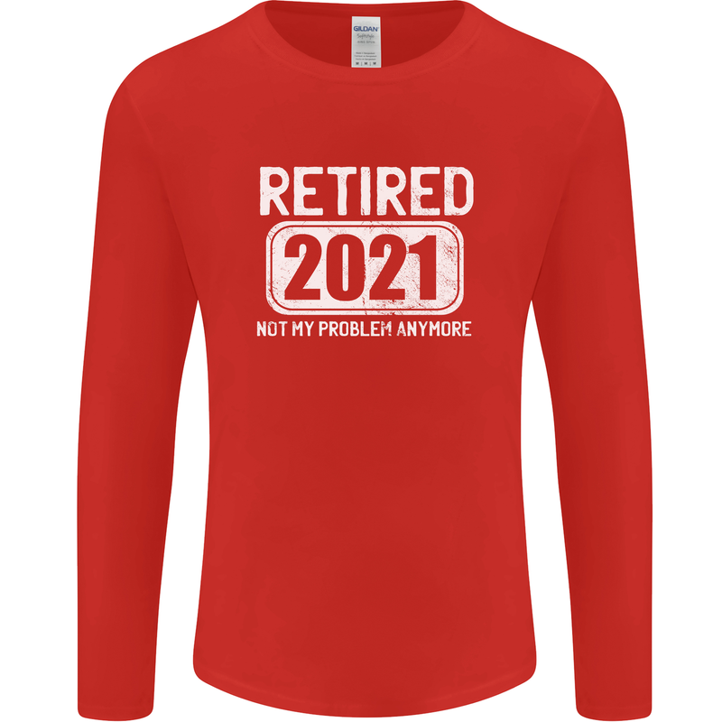 Not My Problem 2021 Retirement Retired Mens Long Sleeve T-Shirt Red