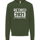 Not My Problem 2021 Retirement Retired Mens Sweatshirt Jumper Forest Green