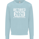 Not My Problem 2021 Retirement Retired Mens Sweatshirt Jumper Light Blue