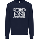 Not My Problem 2021 Retirement Retired Mens Sweatshirt Jumper Navy Blue
