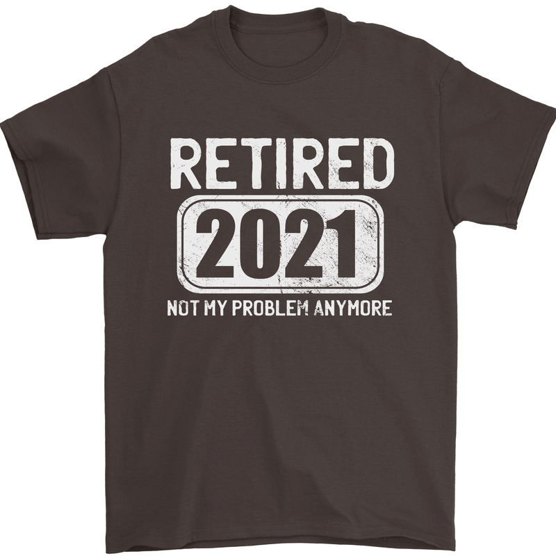 Not My Problem 2021 Retirement Retired Mens T-Shirt Cotton Gildan Dark Chocolate