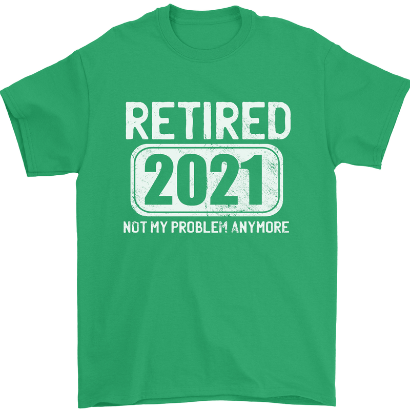 Not My Problem 2021 Retirement Retired Mens T-Shirt Cotton Gildan Irish Green