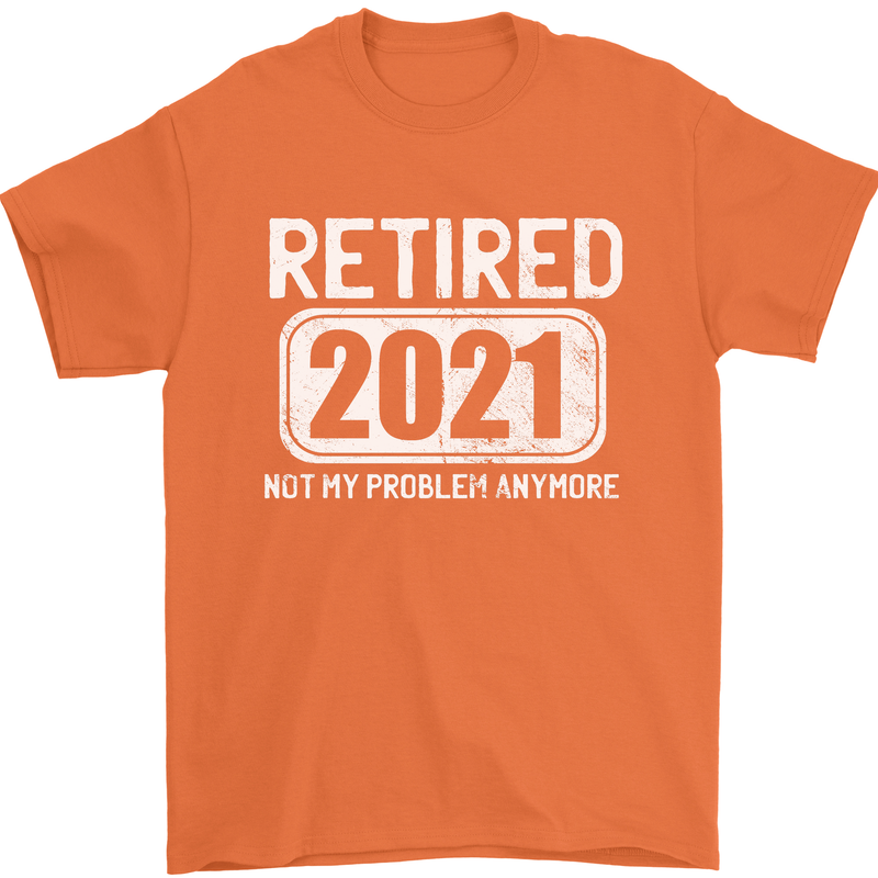 Not My Problem 2021 Retirement Retired Mens T-Shirt Cotton Gildan Orange