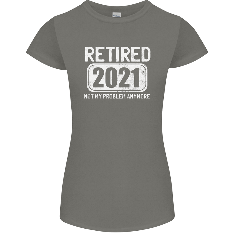 Not My Problem 2021 Retirement Retired Womens Petite Cut T-Shirt Charcoal