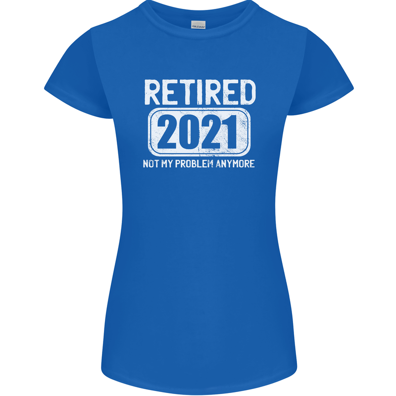 Not My Problem 2021 Retirement Retired Womens Petite Cut T-Shirt Royal Blue