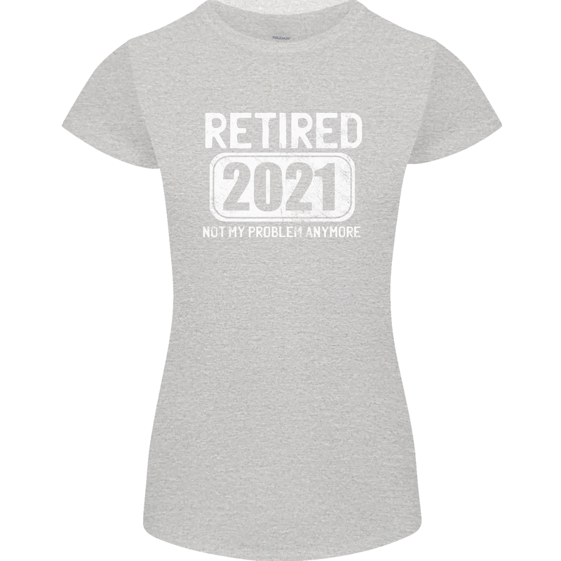 Not My Problem 2021 Retirement Retired Womens Petite Cut T-Shirt Sports Grey