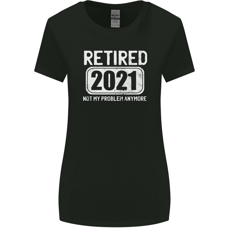 Not My Problem 2021 Retirement Retired Womens Wider Cut T-Shirt Black