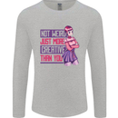 Not Weird Just More Creative Than You Art Mens Long Sleeve T-Shirt Sports Grey