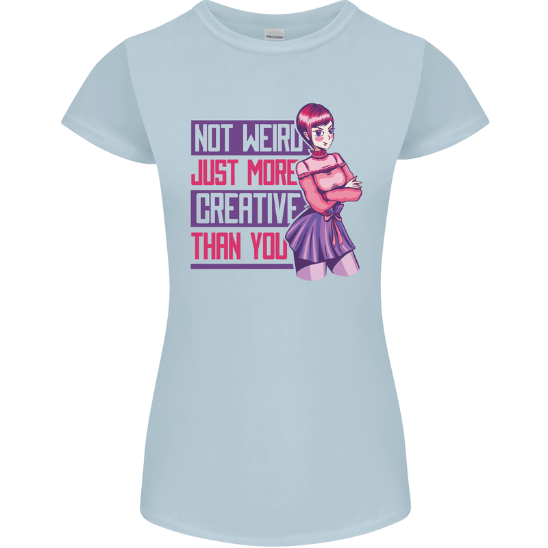 Not Weird Just More Creative Than You Art Womens Petite Cut T-Shirt Light Blue