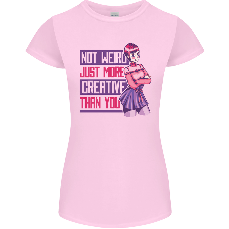 Not Weird Just More Creative Than You Art Womens Petite Cut T-Shirt Light Pink