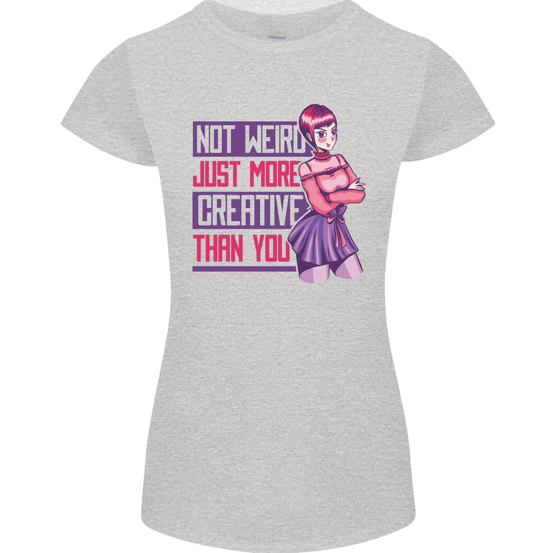 Not Weird Just More Creative Than You Art Womens Petite Cut T-Shirt Sports Grey