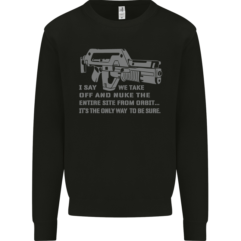 Nuke the Entire Site From Orbit Alien Mens Sweatshirt Jumper Black