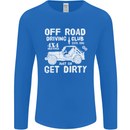 Off Road Driving Club Get Dirty 4x4 Funny Mens Long Sleeve T-Shirt Royal Blue