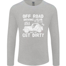 Off Road Driving Club Get Dirty 4x4 Funny Mens Long Sleeve T-Shirt Sports Grey