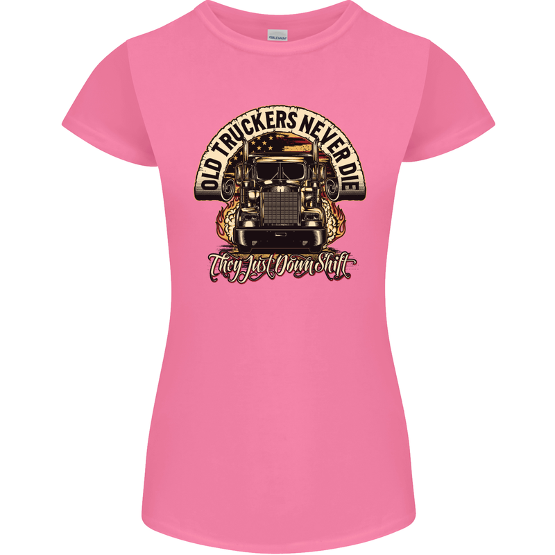 Old Truckers Never Die Lorry Driver Lorries Womens Petite Cut T-Shirt Azalea
