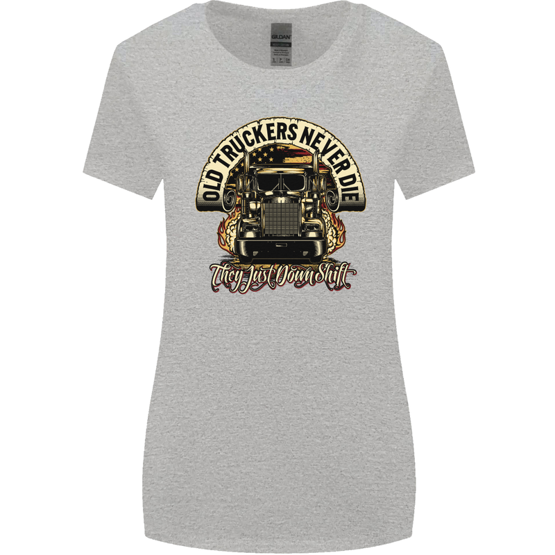 Old Truckers Never Die Lorry Driver Lorries Womens Wider Cut T-Shirt Sports Grey