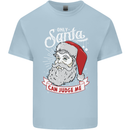 Only Santa Can Judge Me Funny Christmas Kids T-Shirt Childrens Light Blue
