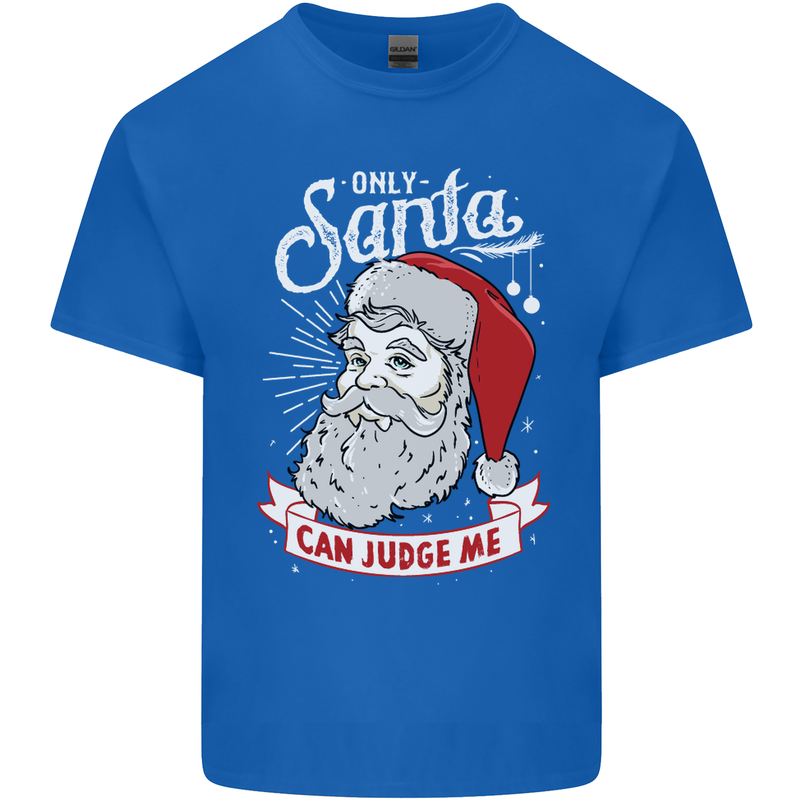 Only Santa Can Judge Me Funny Christmas Mens Cotton T-Shirt Tee Top Royal Blue