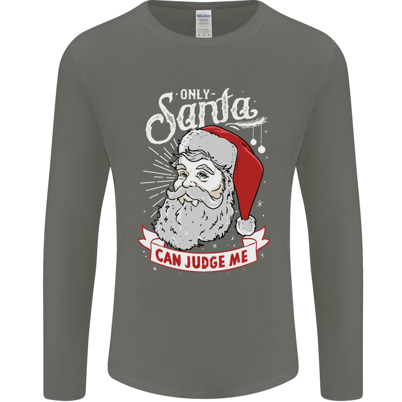 Only Santa Can Judge Me Funny Christmas Mens Long Sleeve T-Shirt Charcoal