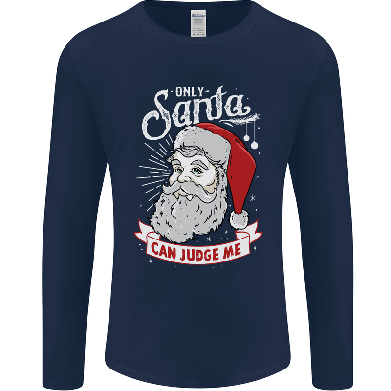 Only Santa Can Judge Me Funny Christmas Mens Long Sleeve T-Shirt Navy Blue