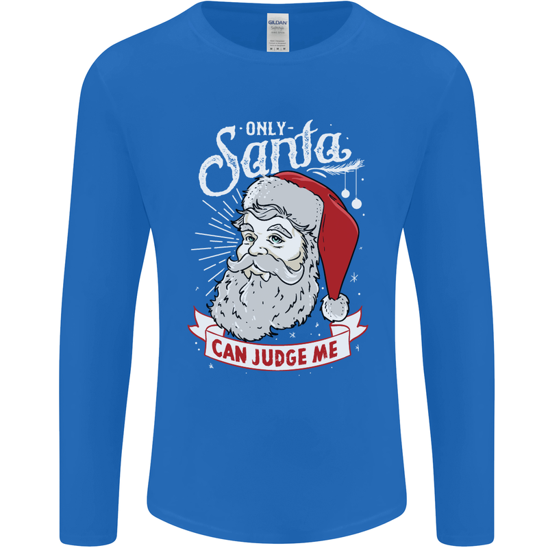 Only Santa Can Judge Me Funny Christmas Mens Long Sleeve T-Shirt Royal Blue