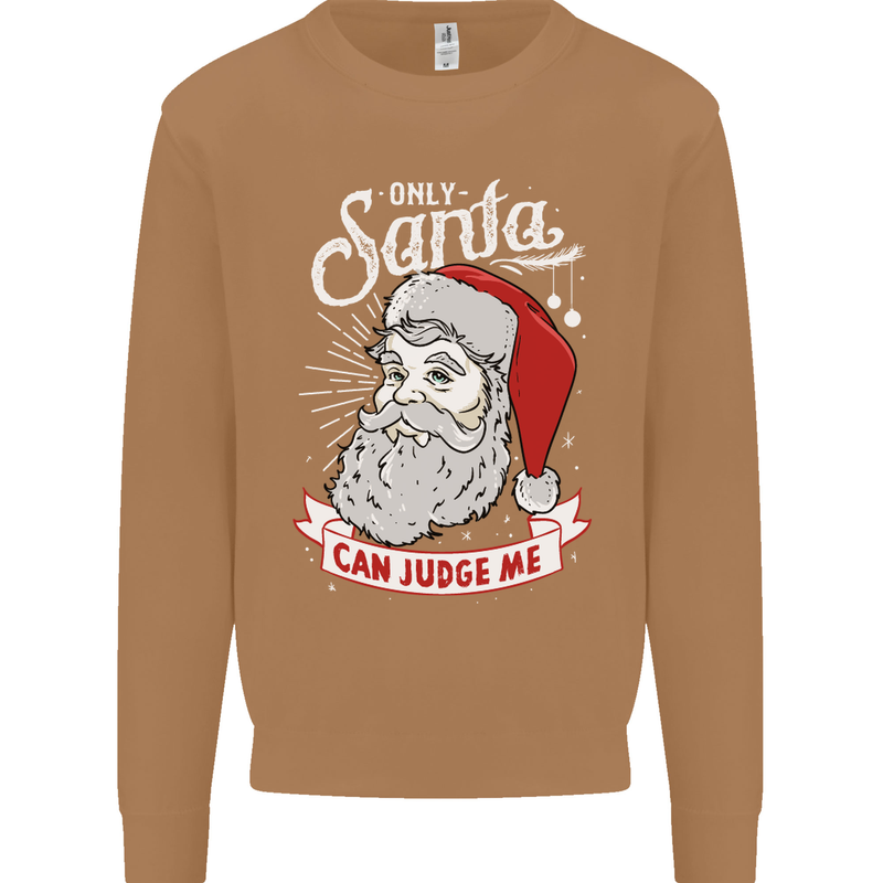 Only Santa Can Judge Me Funny Christmas Mens Sweatshirt Jumper Caramel Latte