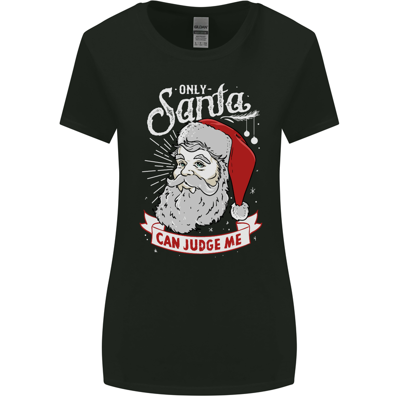 Only Santa Can Judge Me Funny Christmas Womens Wider Cut T-Shirt Black