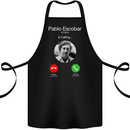 Pablo Escobar El Patron Is Calling Cotton Apron 100% Organic Black