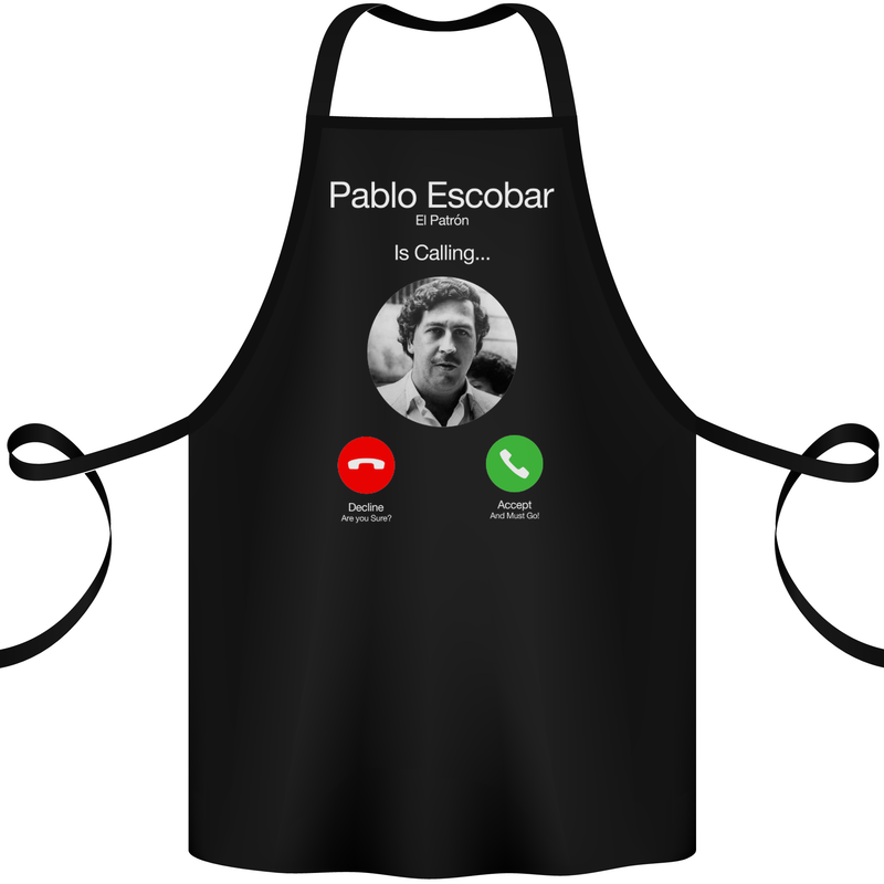 Pablo Escobar El Patron Is Calling Cotton Apron 100% Organic Black