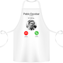 Pablo Escobar El Patron Is Calling Cotton Apron 100% Organic White