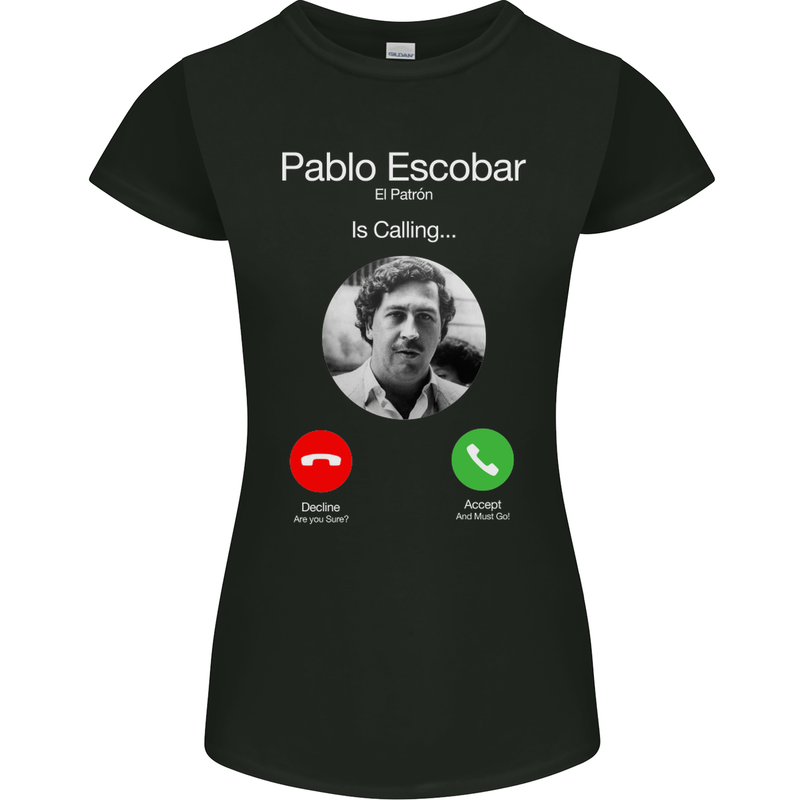 Pablo Escobar El Patron Is Calling Womens Petite Cut T-Shirt Black