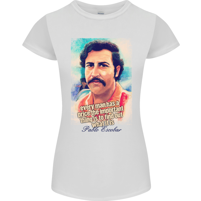 Pablo Escobar Quote Cocaine Drug Culture Womens Petite Cut T-Shirt White