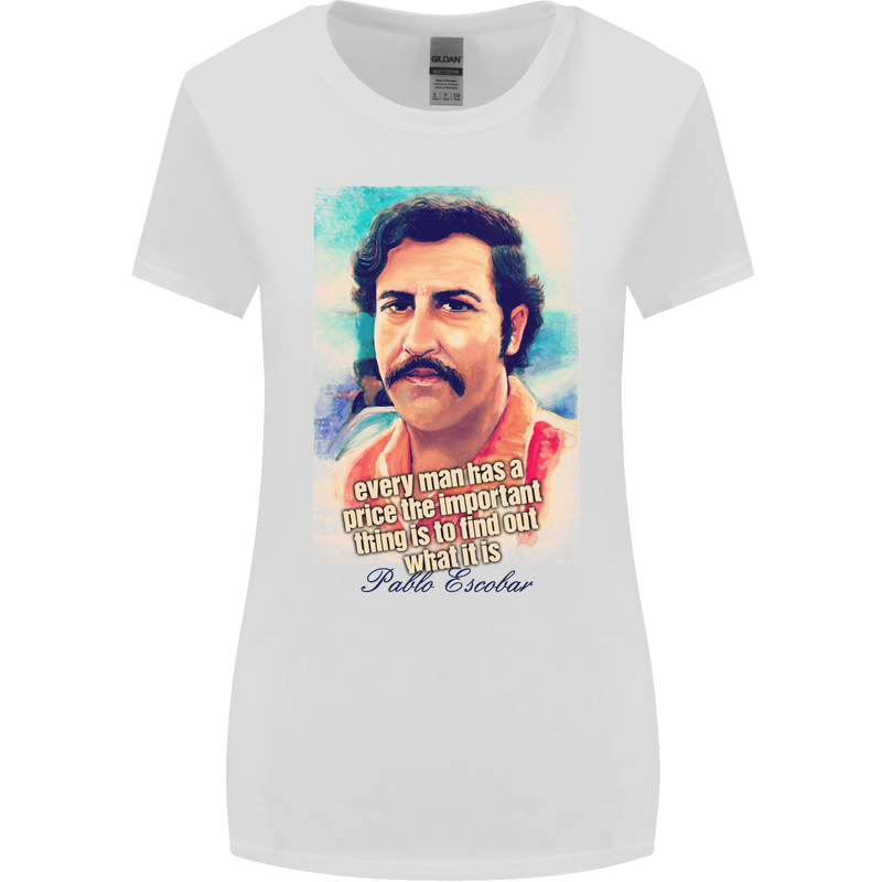 Pablo Escobar Quote Cocaine Drug Culture Womens Wider Cut T-Shirt White