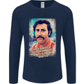 Pablo Escobar Quote Mens Long Sleeve T-Shirt Navy Blue