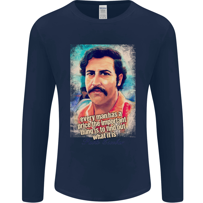 Pablo Escobar Quote Mens Long Sleeve T-Shirt Navy Blue