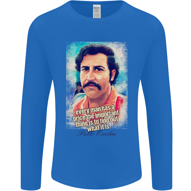 Pablo Escobar Quote Mens Long Sleeve T-Shirt Royal Blue