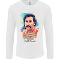 Pablo Escobar Quote Mens Long Sleeve T-Shirt White