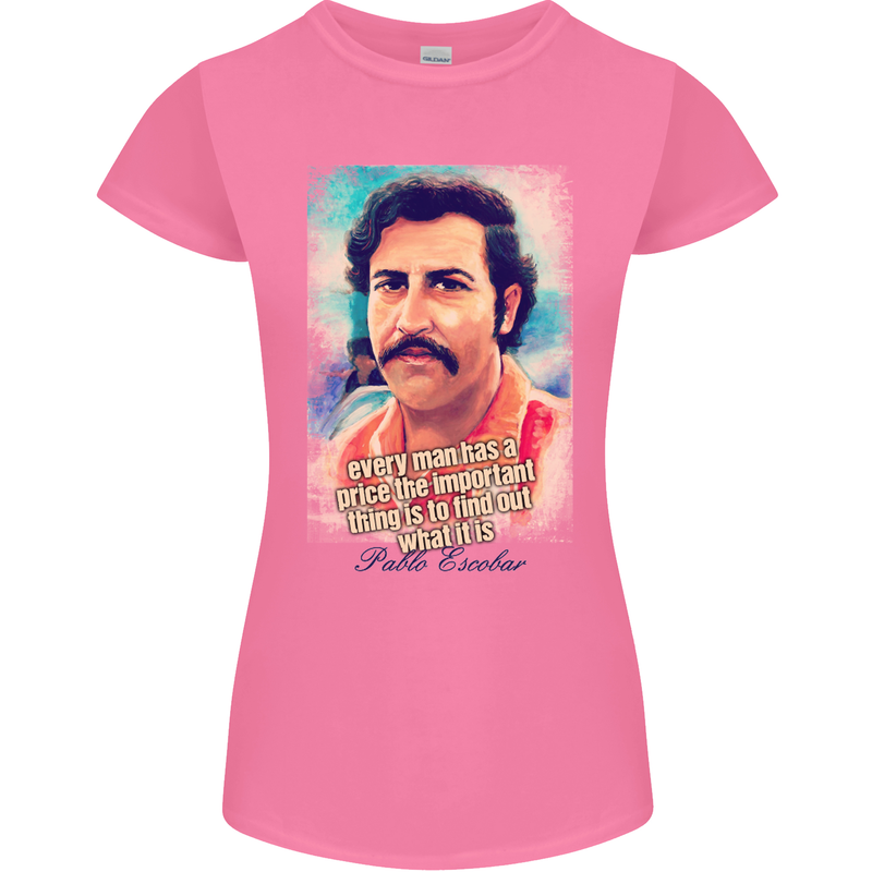 Pablo Escobar Quote Womens Petite Cut T-Shirt Azalea