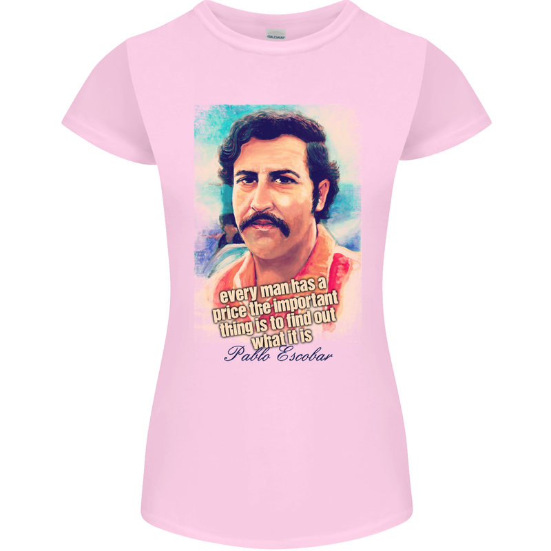 Pablo Escobar Quote Womens Petite Cut T-Shirt Light Pink