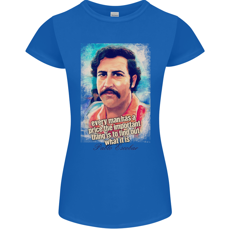 Pablo Escobar Quote Womens Petite Cut T-Shirt Royal Blue