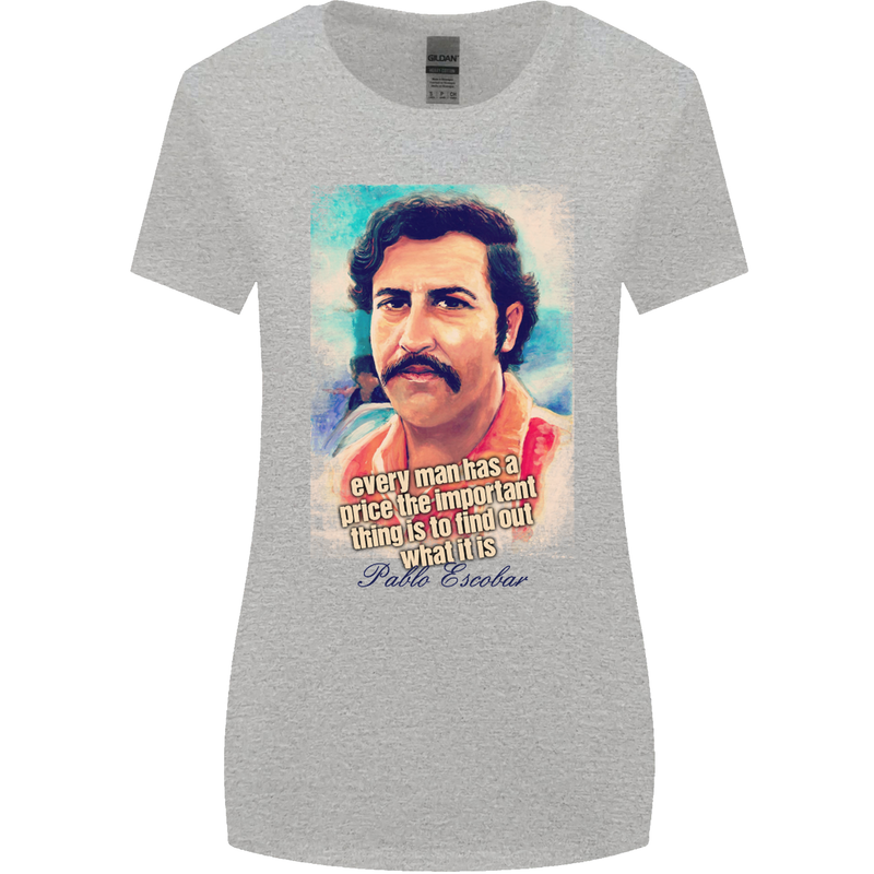 Pablo Escobar Quote Womens Wider Cut T-Shirt Sports Grey