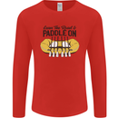 Paddle On White Water Rafting Dinghy Funny Mens Long Sleeve T-Shirt Red