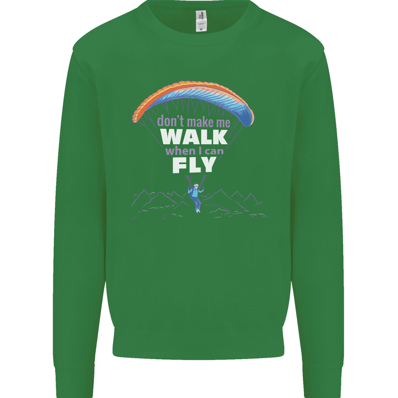 Paragliding Don't Make Me Walk When Can Fly Kids Sweatshirt Jumper Irish Green